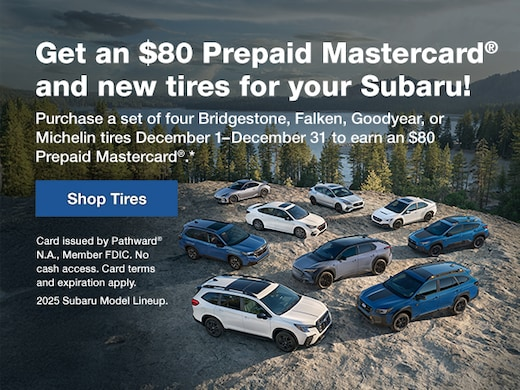 Get an $80 Prepaid Mastercard and new tires for your Subaru!
